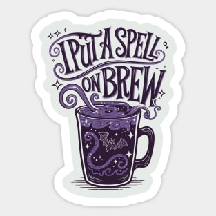 I Put A Spell On Brew Sticker